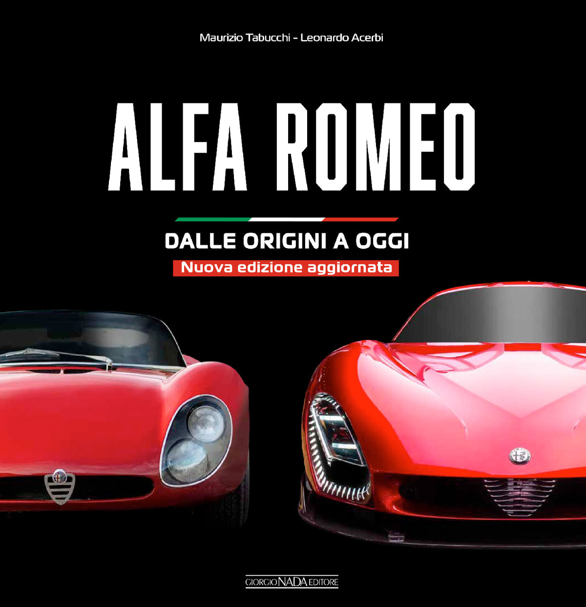 ALFA ROMEO Dalle origini a oggi - Nuova edizione aggiornata . Dalle origini a oggi - Nuova edizione aggiornata