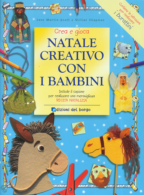 Natale creativo con i bambini. Include il copione per realizzare una meravigliosa RECITA NATALIZIA