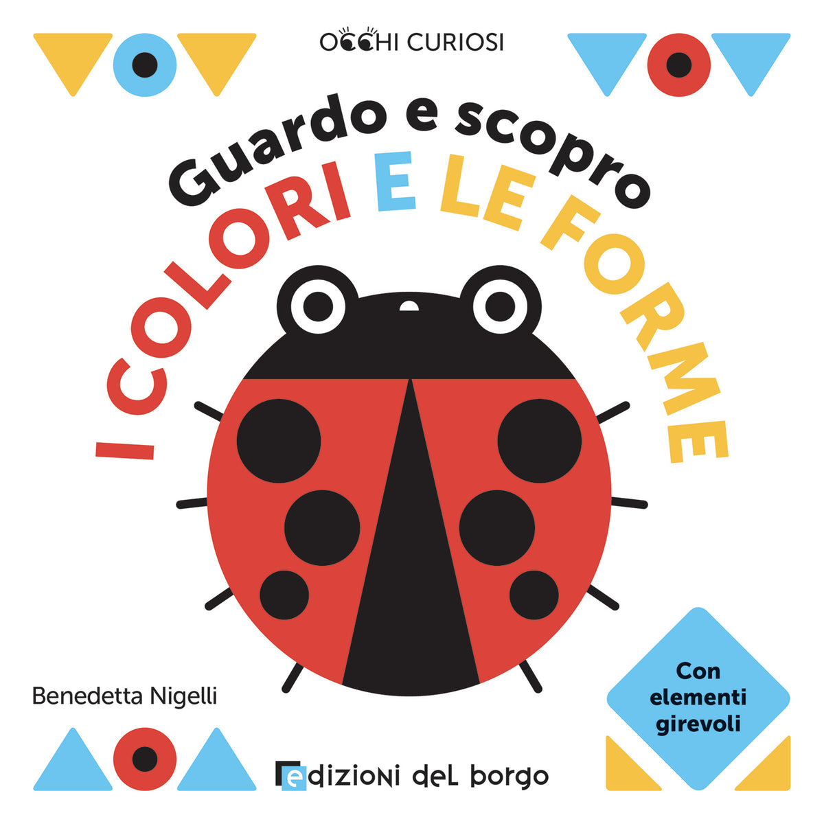 Guardo e scopro i colori e le forme. Con elementi girevoli