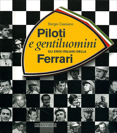 Piloti e gentiluomini. Gli eroi italiani della Ferrari