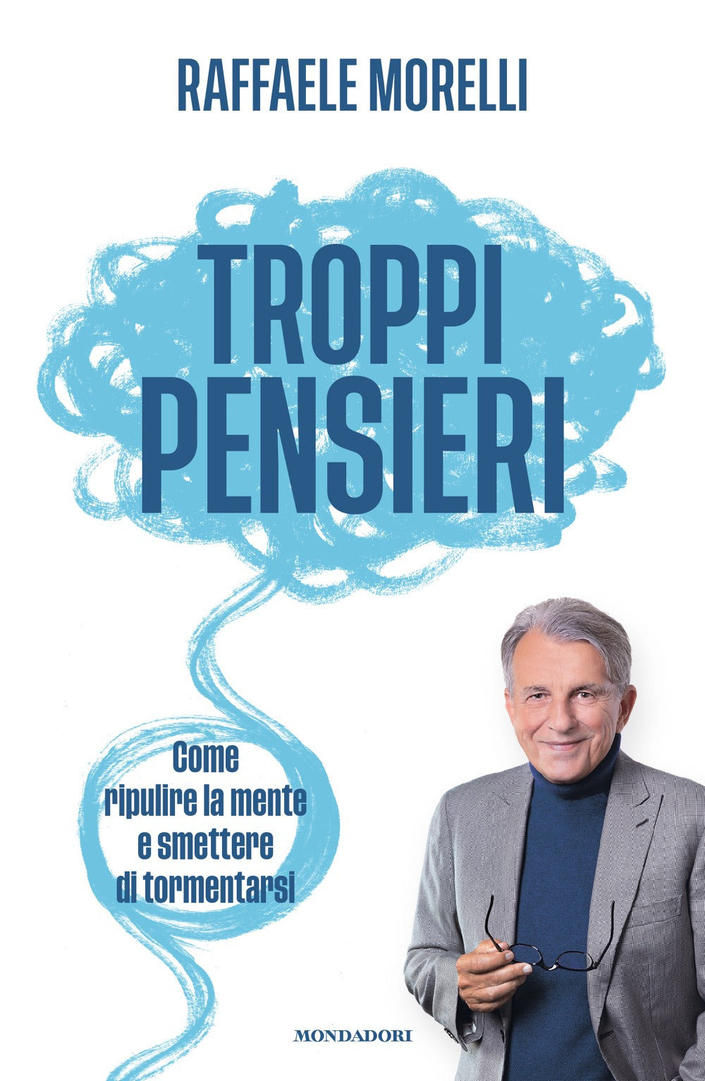 Troppi pensieri. Come ripulire la mente e smettere di tormentarsi