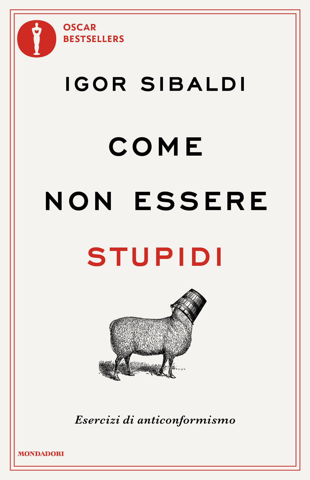 Come non essere stupidi. Esercizi di anticonformismo