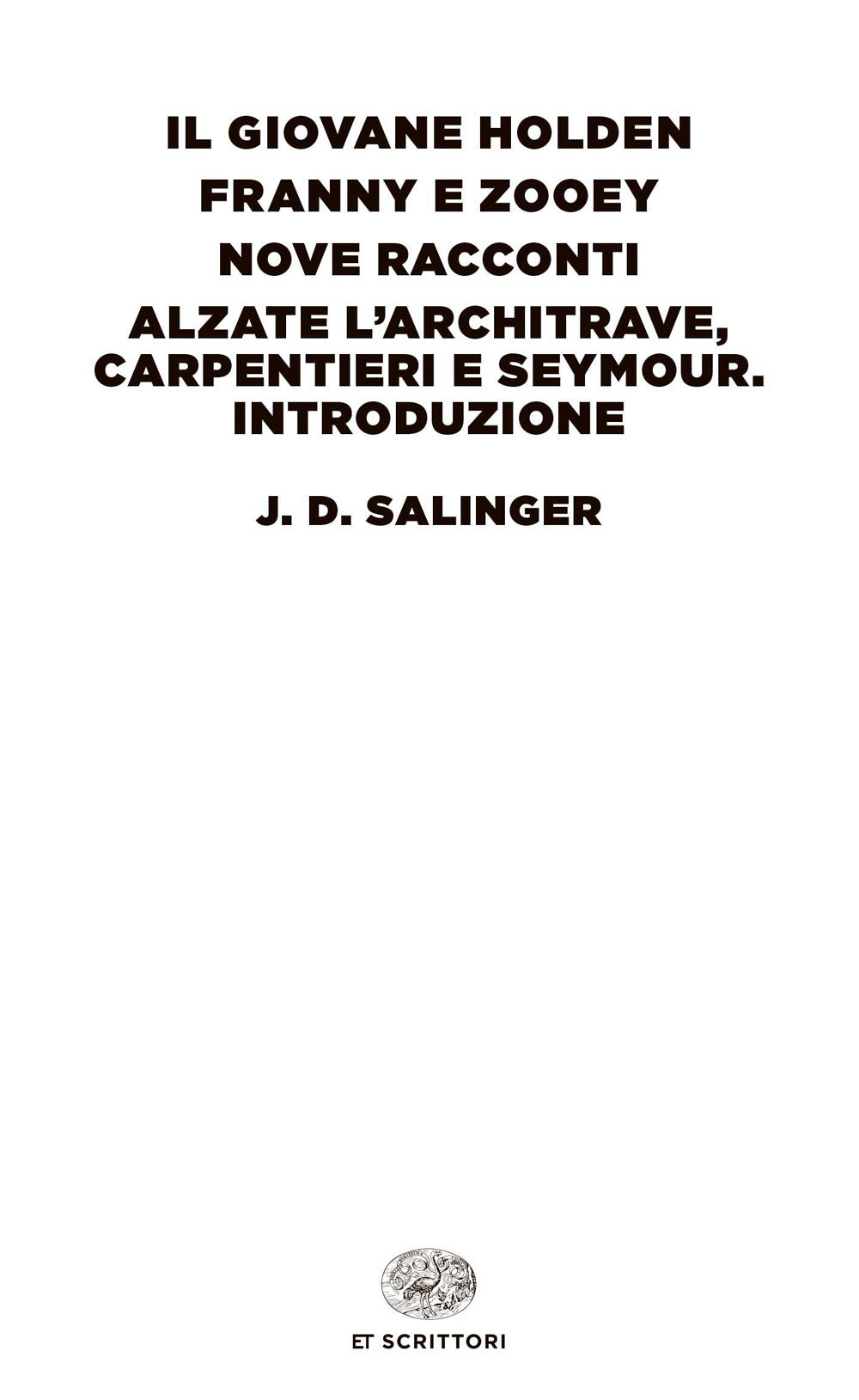 Il giovane Holden-Franny e Zooey-Nove racconti-Alzate l'architrave, carpentieri e Seymour. Introduzione