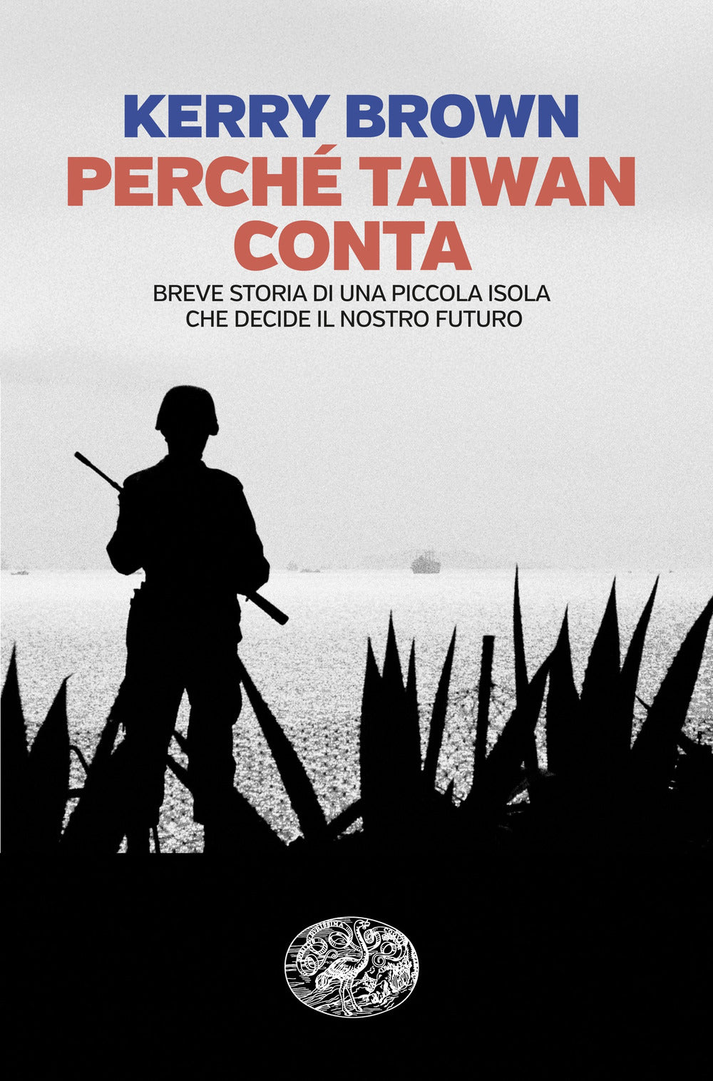 Perché Taiwan conta. Breve storia di una piccola isola che decide il nostro futuro