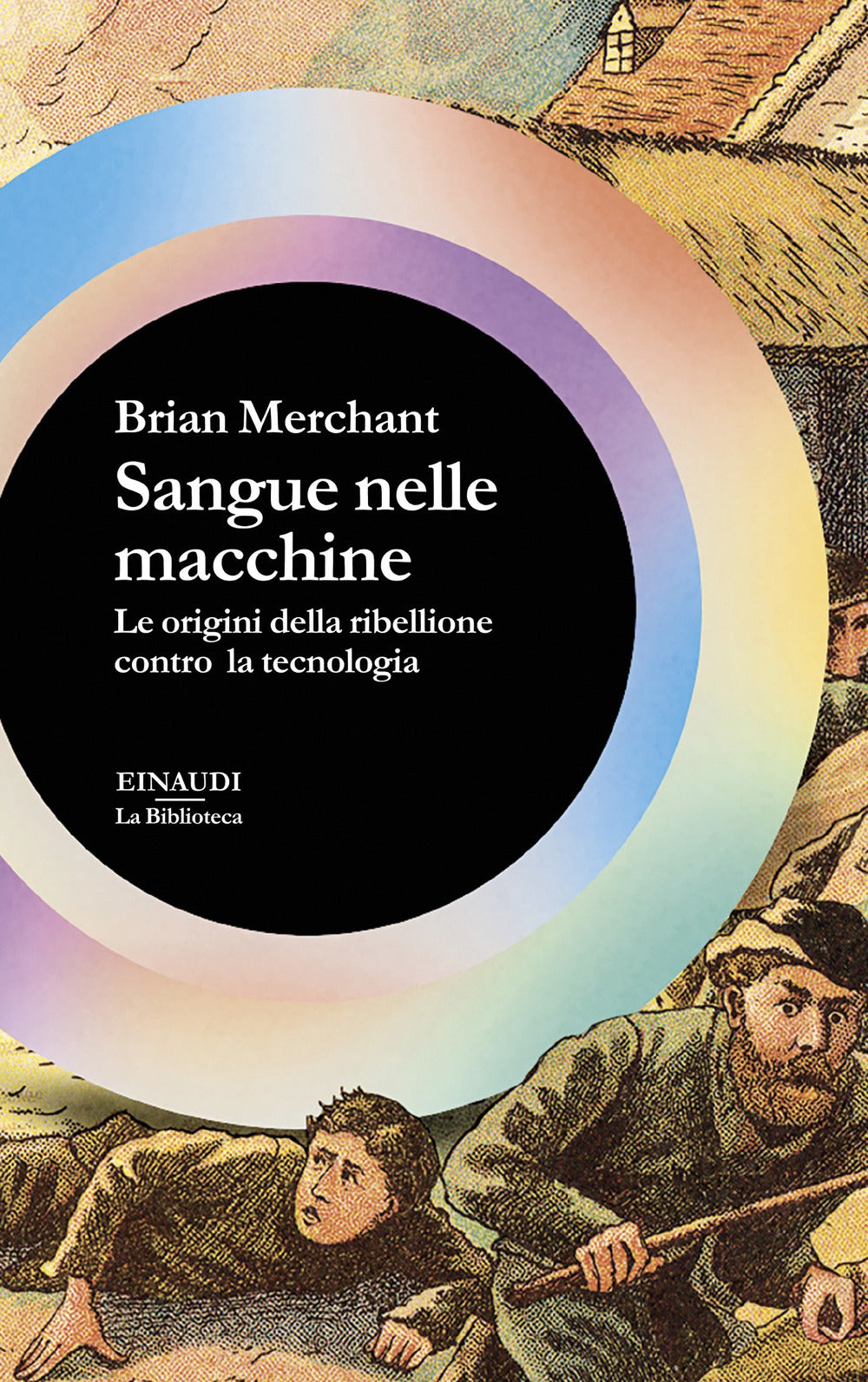 Sangue nelle macchine. Le origini della ribellione contro la tecnologia