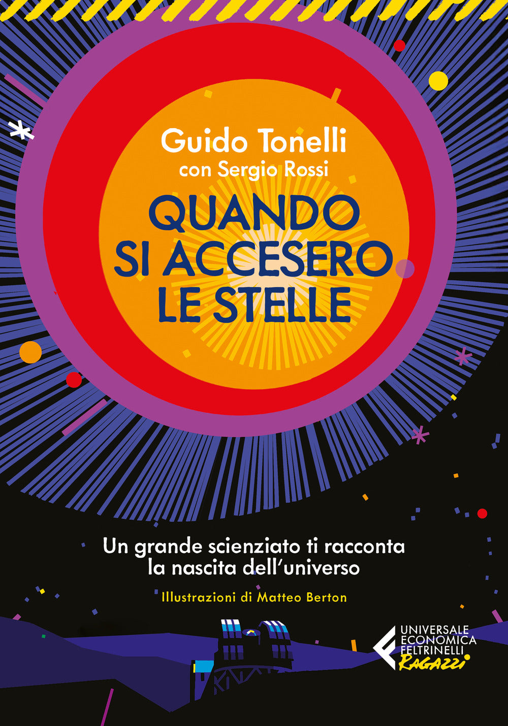 Quando si accesero le stelle. Un grande scienziato ti racconta la nascita dell'universo