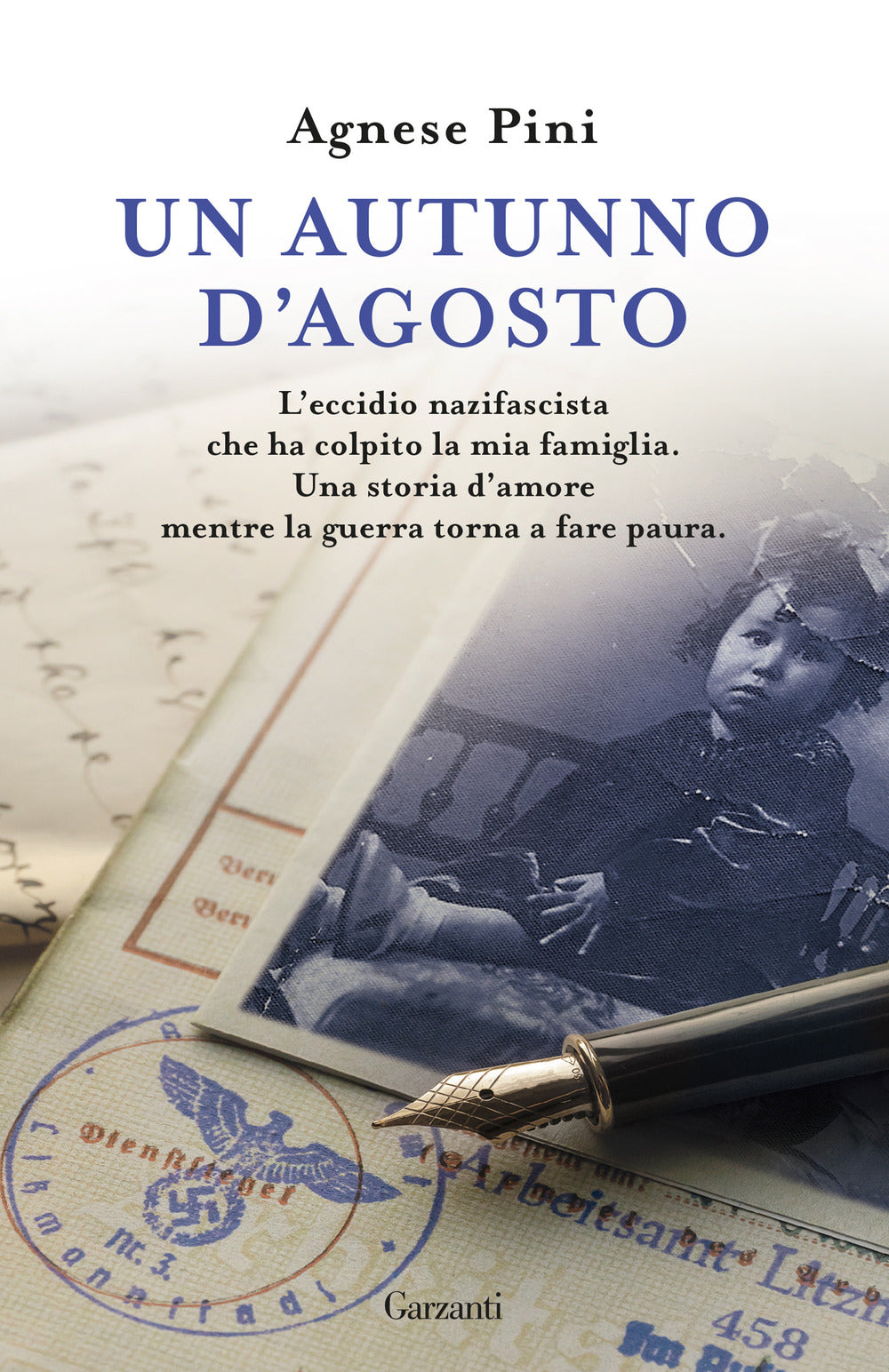 Un autunno d'agosto. L'eccidio nazifascista che ha colpito la mia famiglia. Una storia d'amore mentre la guerra torna a fare paura