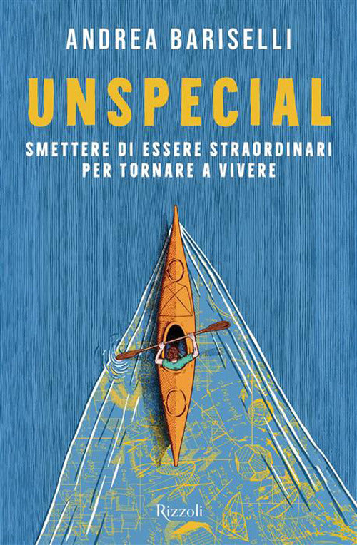 Unspecial. Smettere di essere straordinari per tornare a vivere
