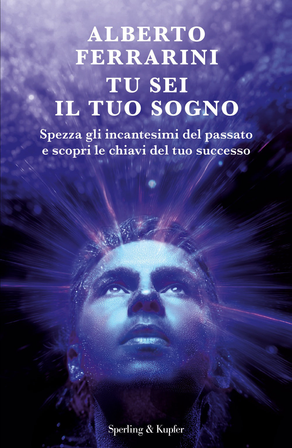 Tu sei il tuo sogno. Spezza gli incantesimi del passato e scopri le chiavi del tuo successo
