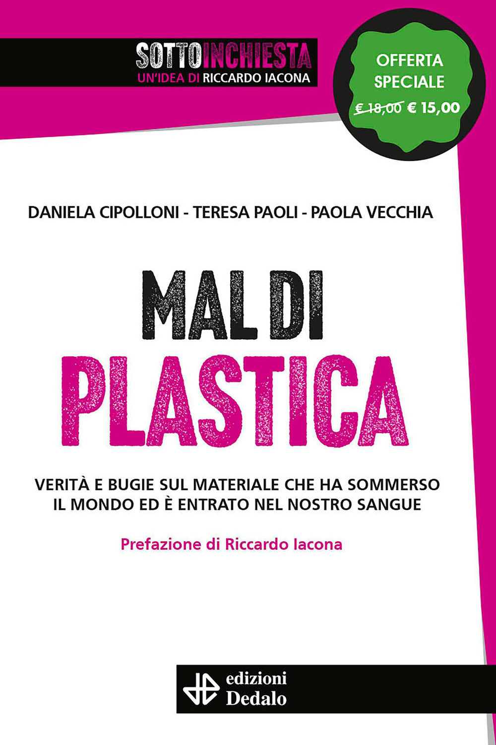 Mal di plastica. Verità e bugie sul materiale che ha sommerso il mondo ed è entrato nel nostro sangue