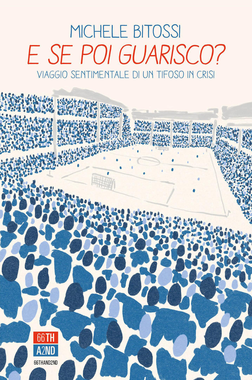 E se poi guarisco? Viaggio sentimentale di un tifoso in crisi
