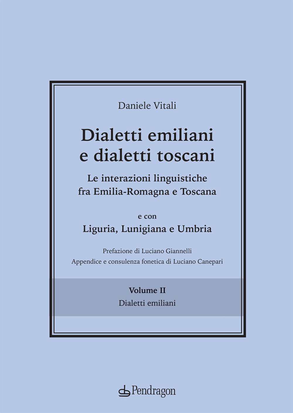 Dialetti emiliani e dialetti toscani. Dialetti emiliani e dialetti toscani. Le interazioni linguistiche fra Emilia-Romagna e Toscana e con Liguria, Lunigiana e Umbria. Vol. 2: Dialetti emiliani