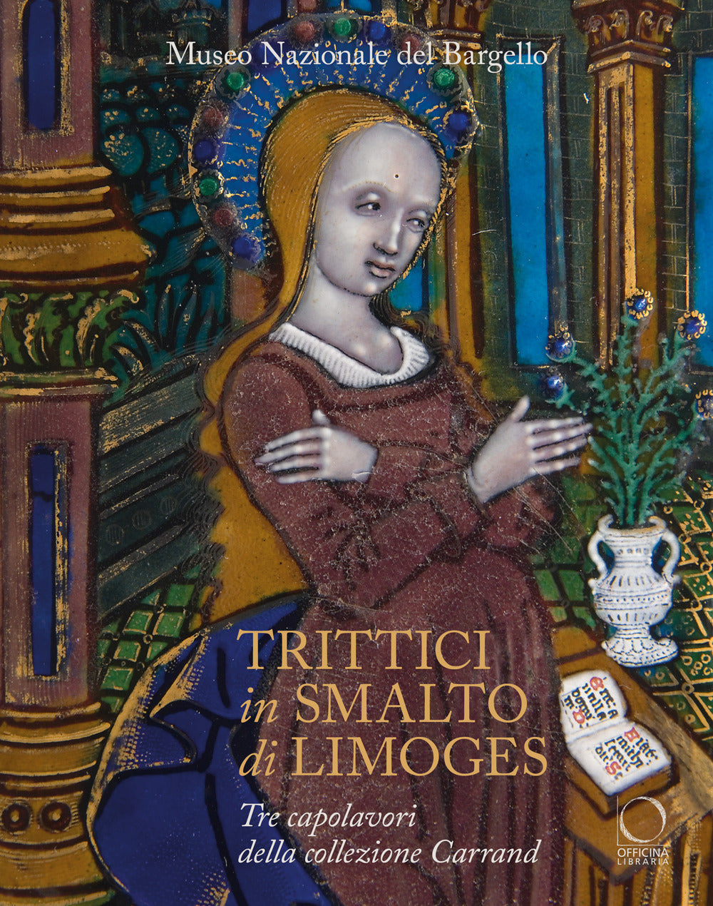 Trittici in smalto di Limoges del Museo del Bargello. Tre capolavori della collezione Carrand. Ediz. a colori