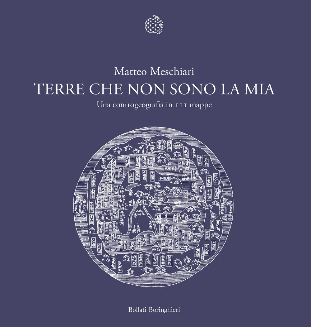 Terre che non sono la mia. Una controgeografia in 111 mappe