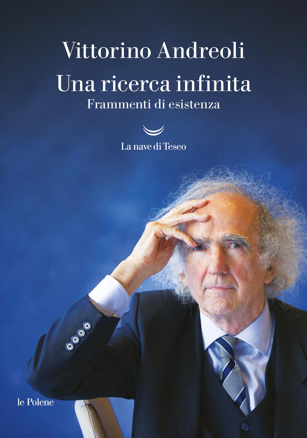Una ricerca infinita. Frammenti di un'esistenza