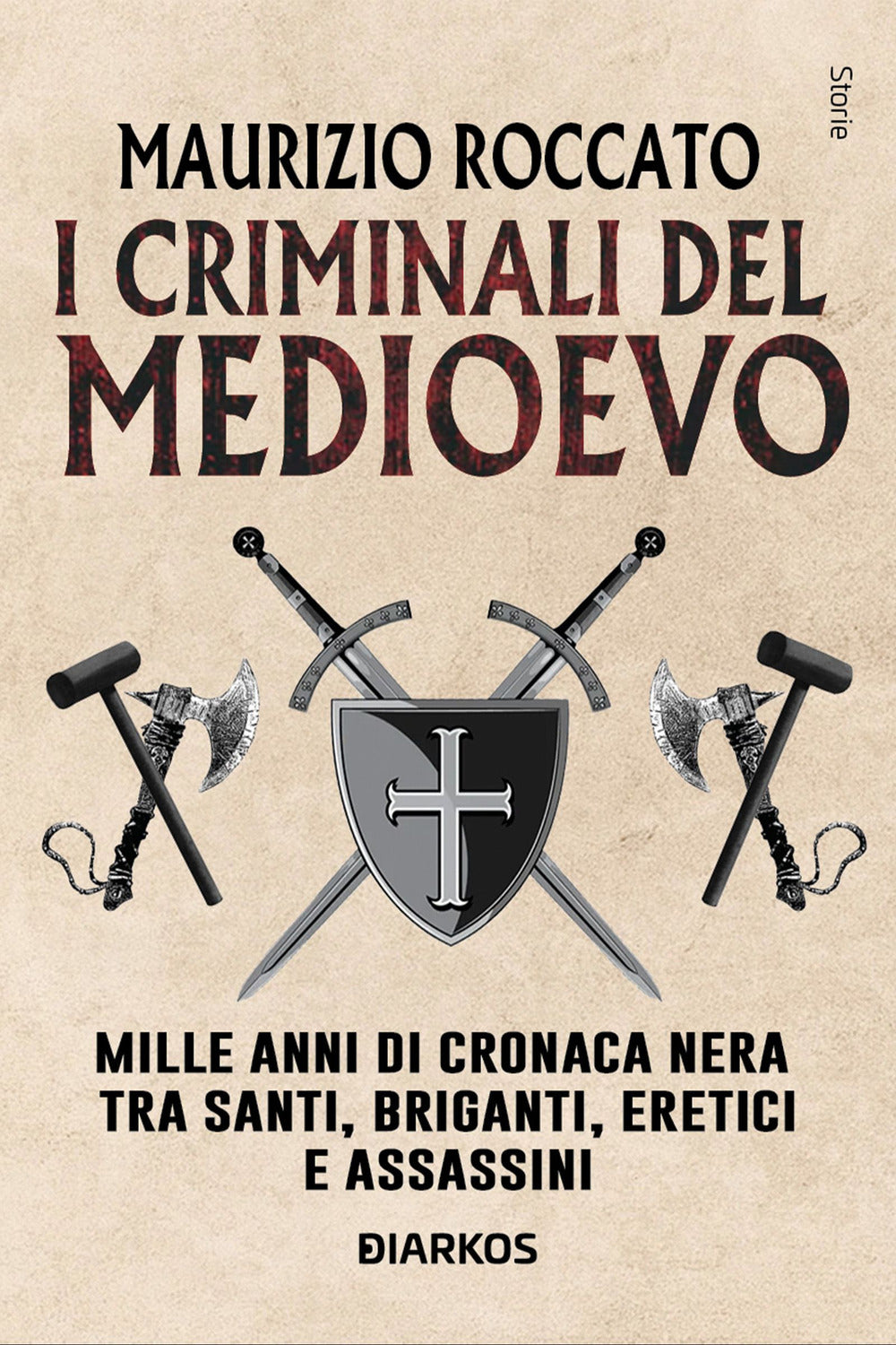 I criminali del Medioevo. Mille anni di cronaca nera tra santi, briganti, eretici e assassini