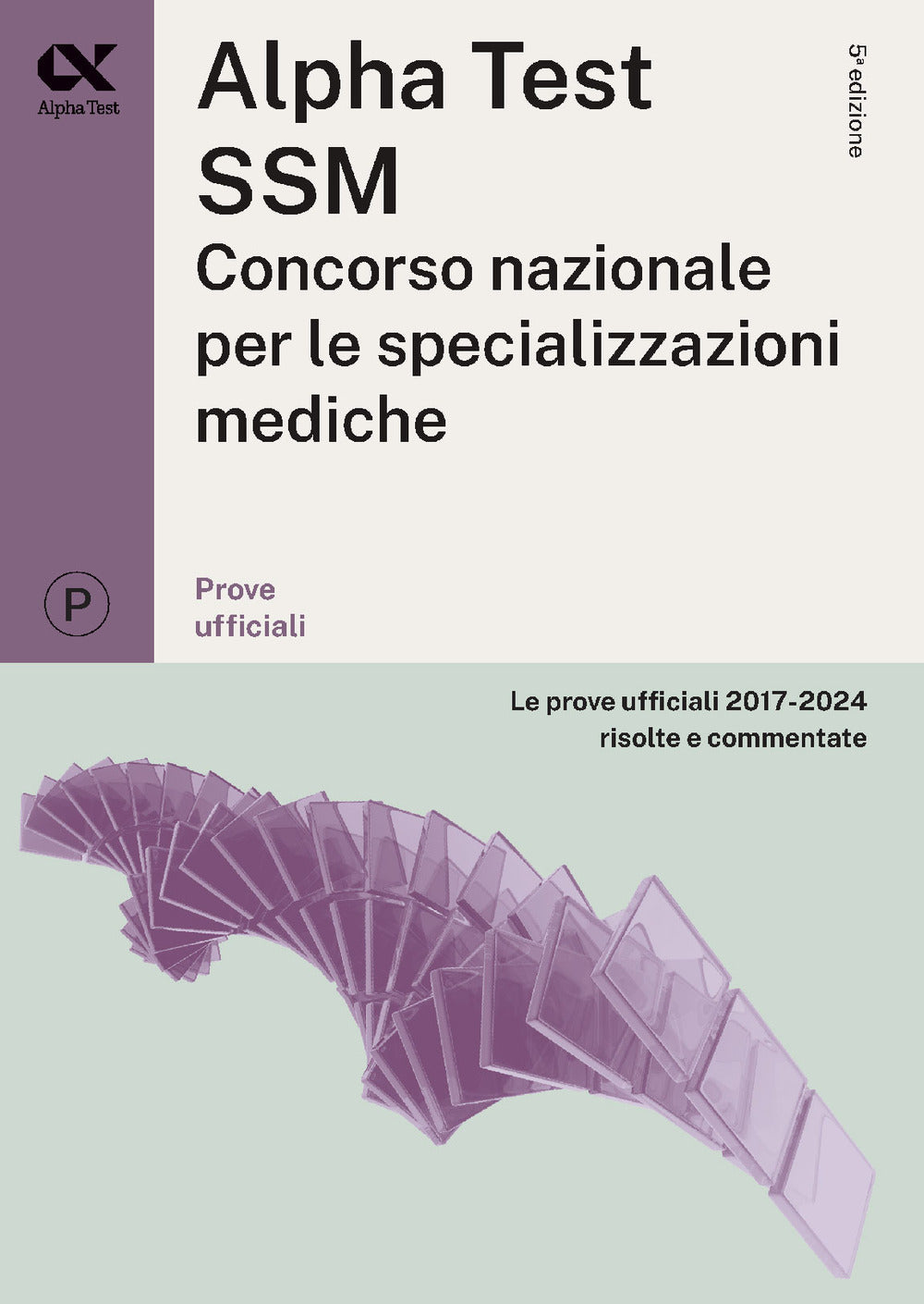 Alpha Test SSM. Le prove ufficiali 2017-2024 risolte e commentate