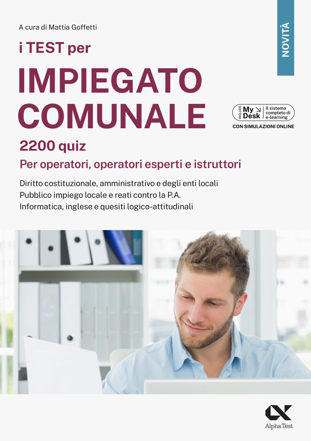 I test per impiegato comunale. 2200 quiz. Per operatori, operatori esperti e istruttori. Diritto costituzionale, amministrativo e degli enti locali. Pubblico impiego locale e reati contro la P.A. Informatica, inglese e quesiti logico-attitudinali. Ediz.