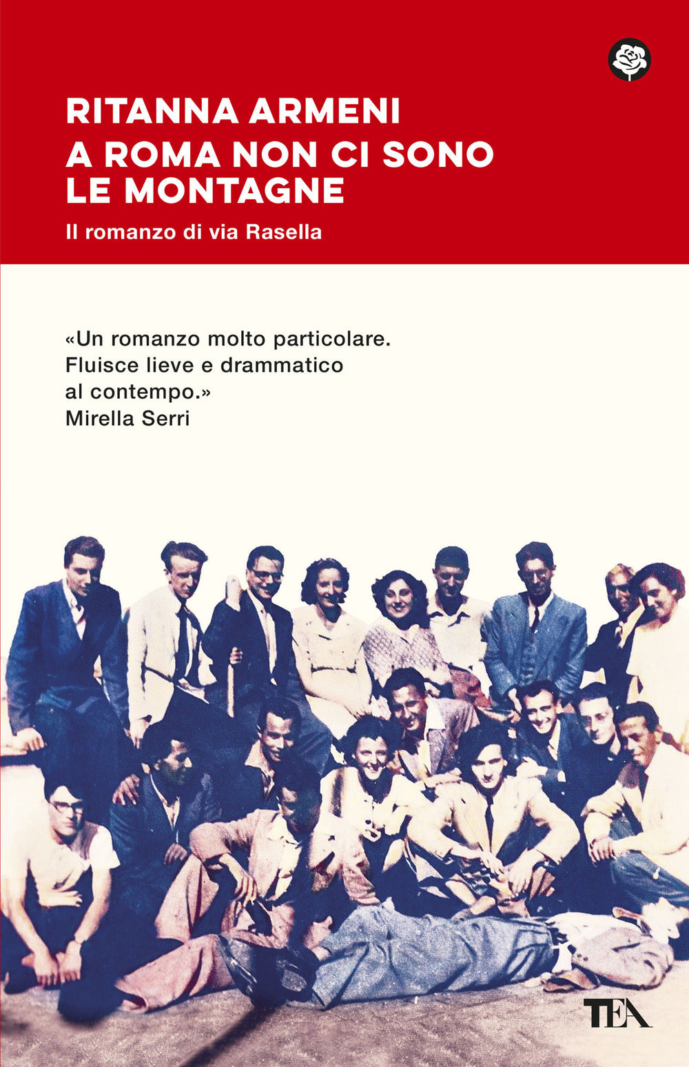 A Roma non ci sono le montagne. Il romanzo di via Rasella: lotta, amore e libertà