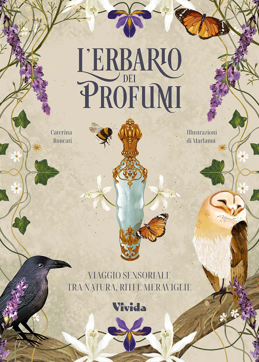 L'erbario dei profumi. Viaggio sensoriale tra natura, riti e meraviglie