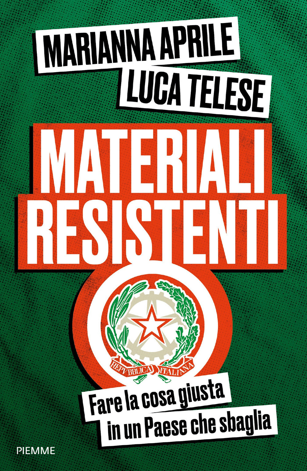 Materiali resistenti. Fare la cosa giusta in un Paese che sbaglia
