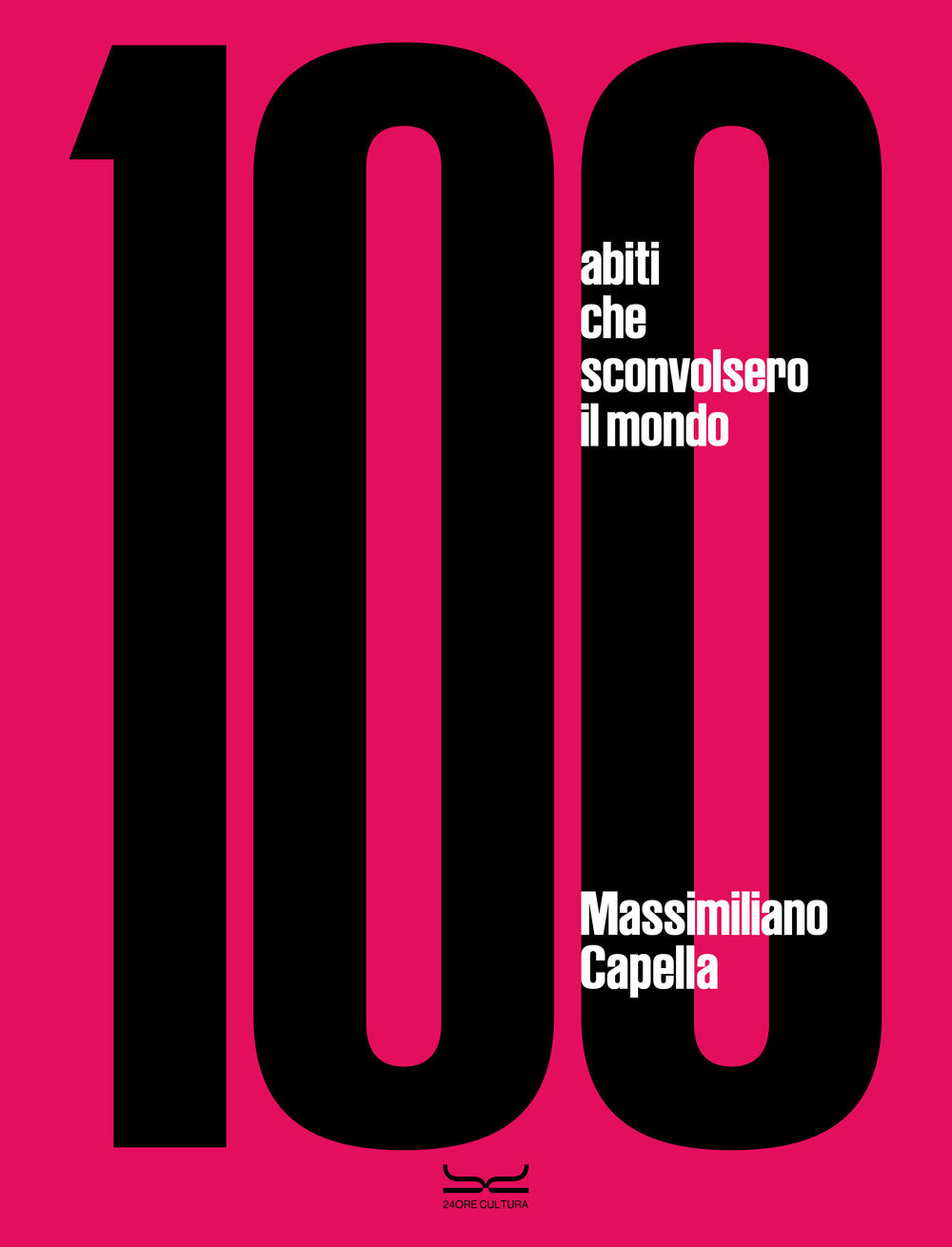 100 abiti che sconvolsero il mondo. Ediz. a colori