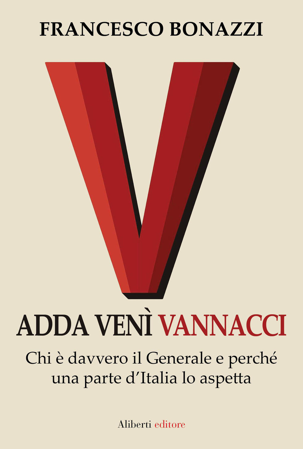 Adda venì Vannacci. Chi è davvero il Generale e perché una parte d'Italia lo aspetta