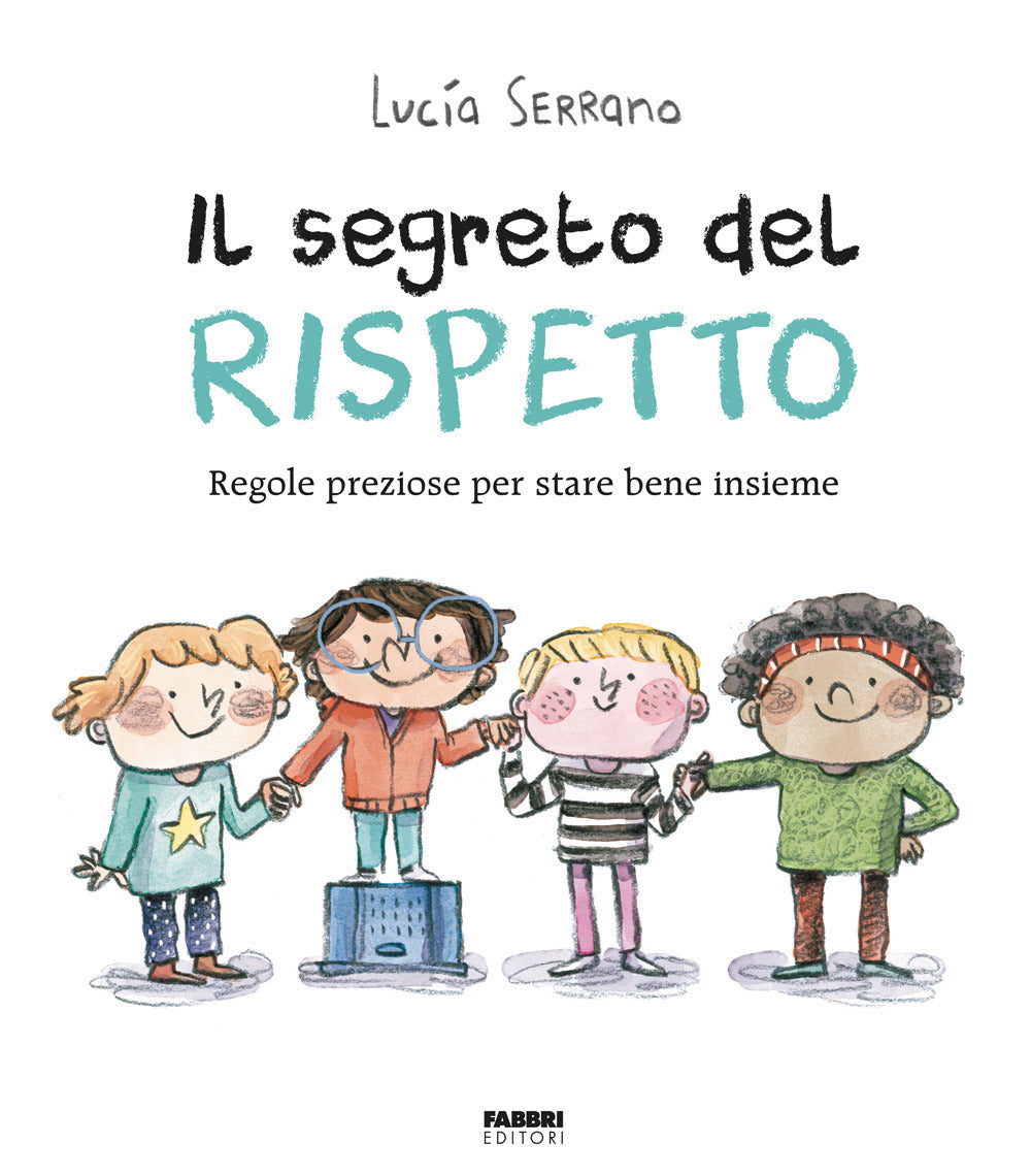 Il segreto del rispetto. Regole preziose per stare bene insieme