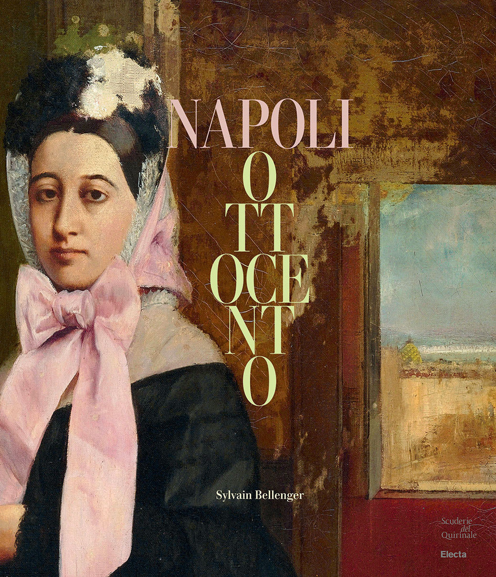 Napoli Ottocento. Dal sublime alla materia. Ediz. a colori