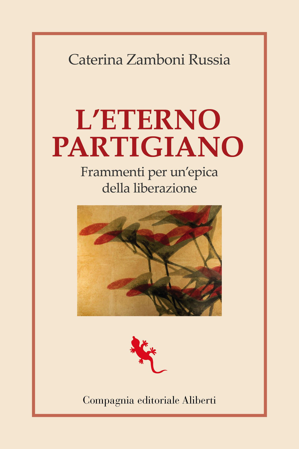 L'eterno partigiano. Frammenti per un'epica della Liberazione