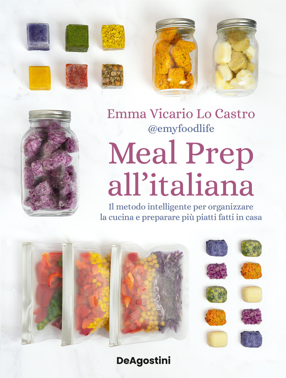 Meal prep all'italiana. Il metodo intelligente per organizzare la cucina e preparare più piatti fatti in casa