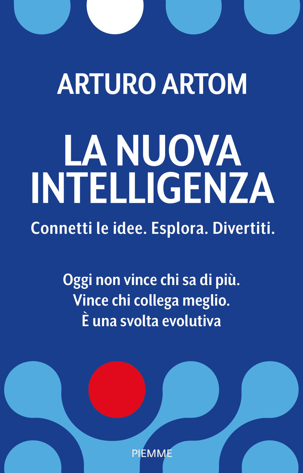 La nuova intelligenza. Connetti le idee. Esplora. Divertiti