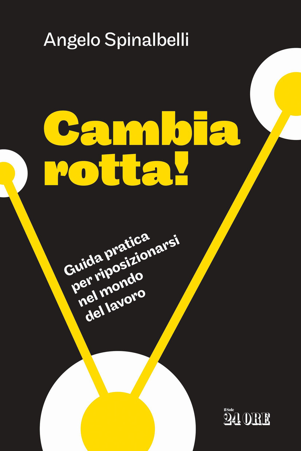 Cambia rotta! Guida pratica per riposizionarsi nel mondo del lavoro