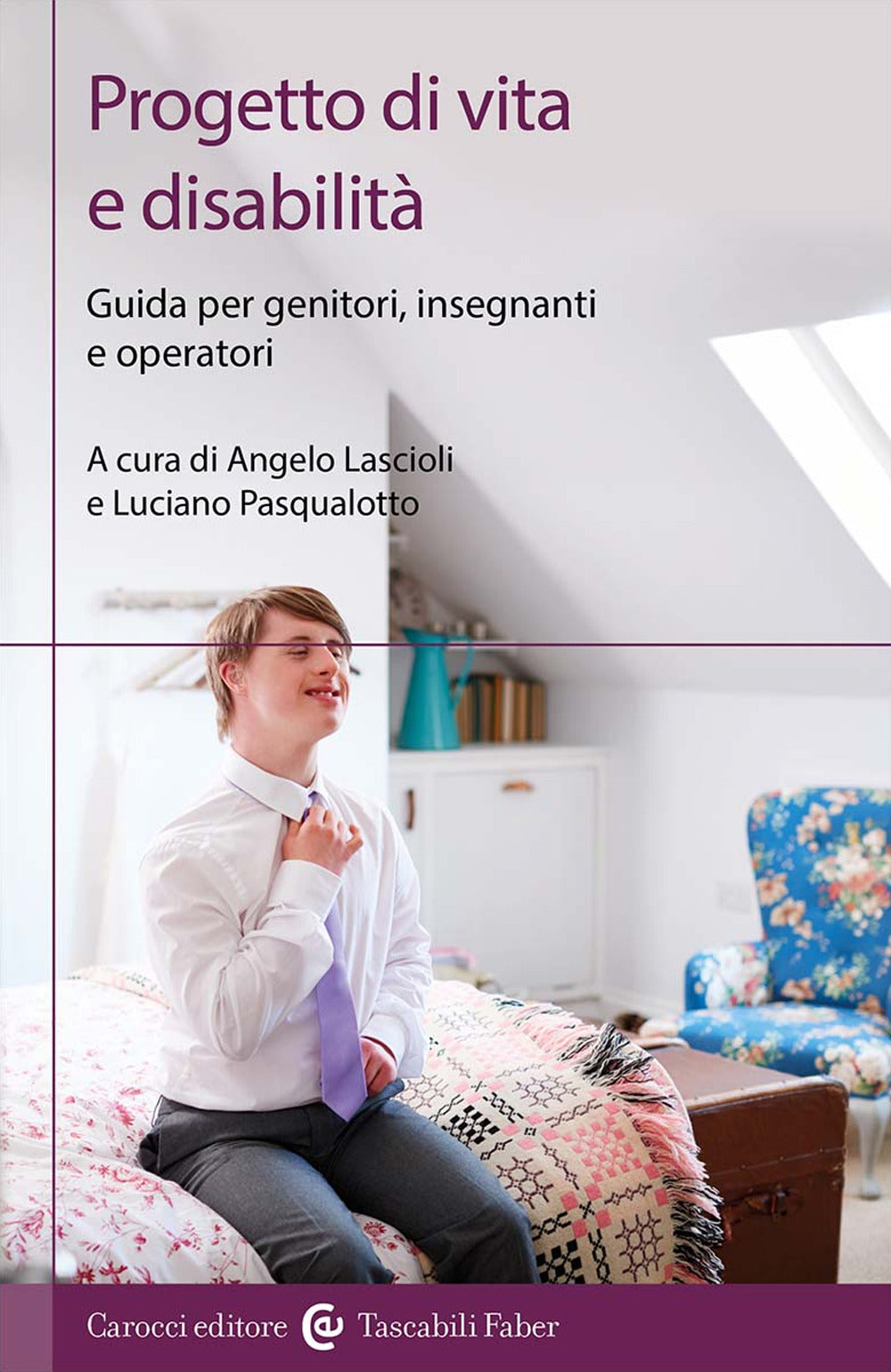 Progetto di vita e disabilità. Guida per genitori, insegnanti e operatori