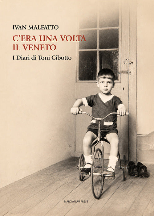 C'era una volta il Veneto. I diari di Toni Cibotto