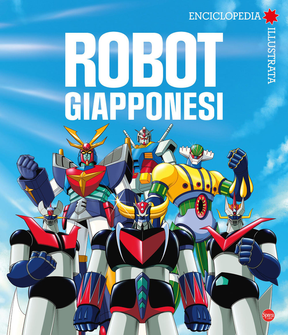 Robot giapponesi. Enciclopedia illustrata