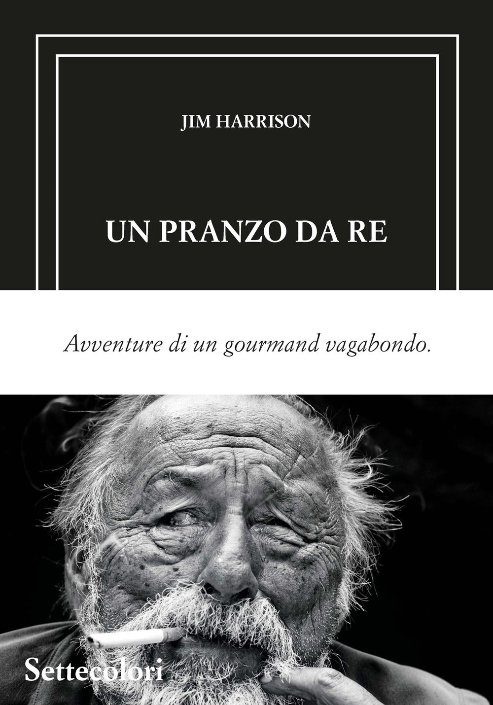 Un pranzo da re. Avventure di un gourmand vagabondo