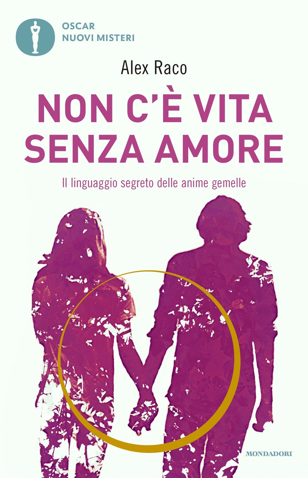 Non c'è vita senza amore. Il linguaggio segreto delle anime gemelle.