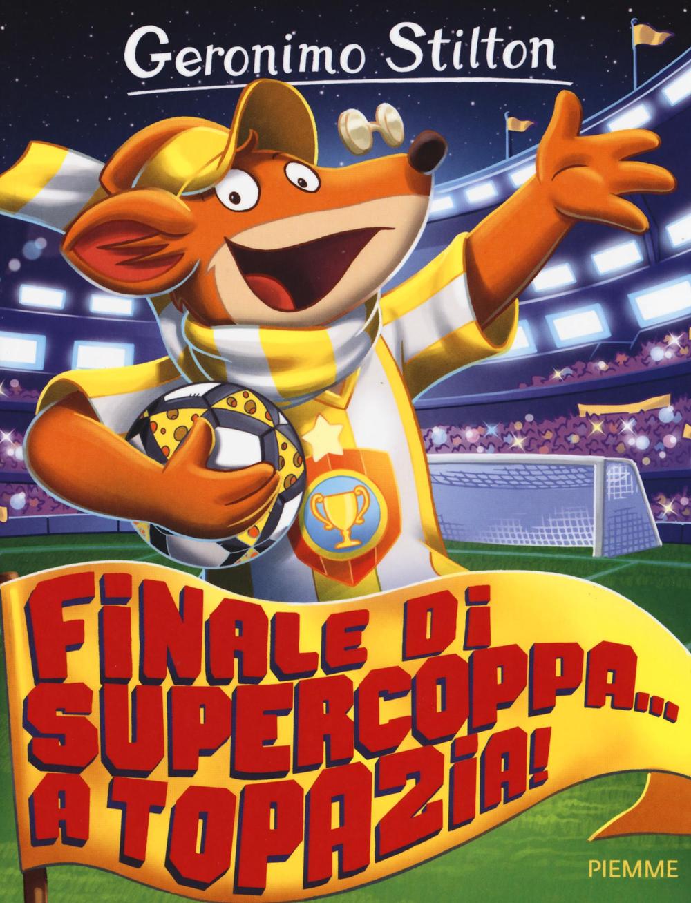 Finale di supercoppa... a Topazia! Ediz. illustrata.