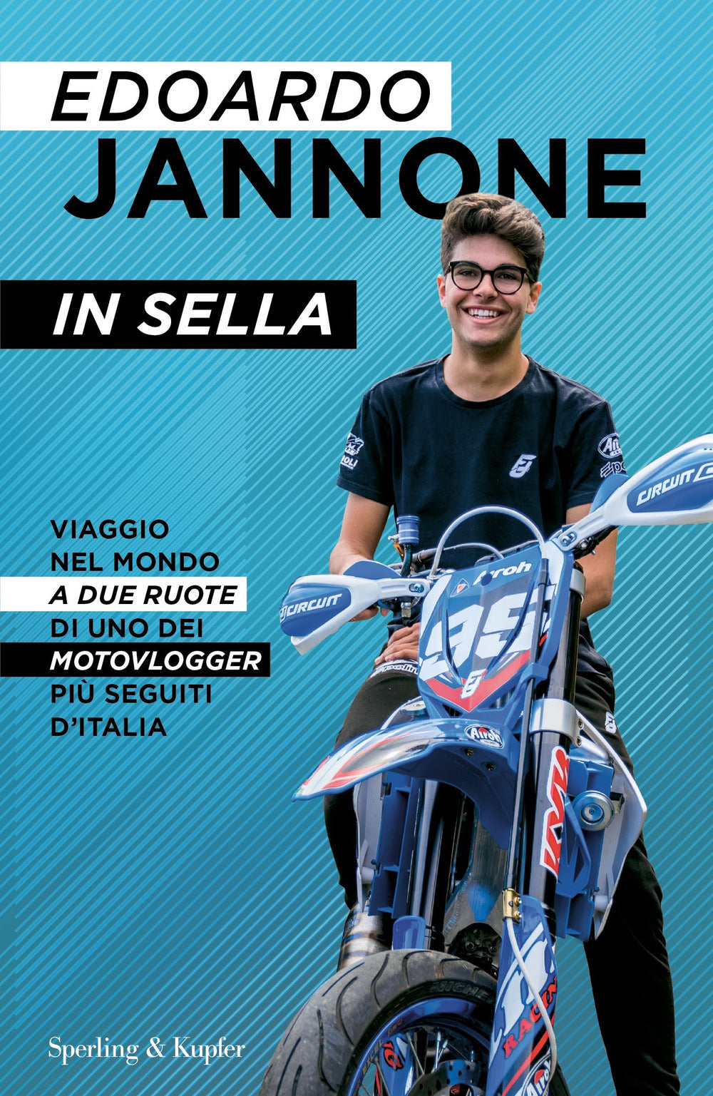 In sella. Viaggio nel mondo a due ruote di uno dei motovlogger più seguiti d'Italia.