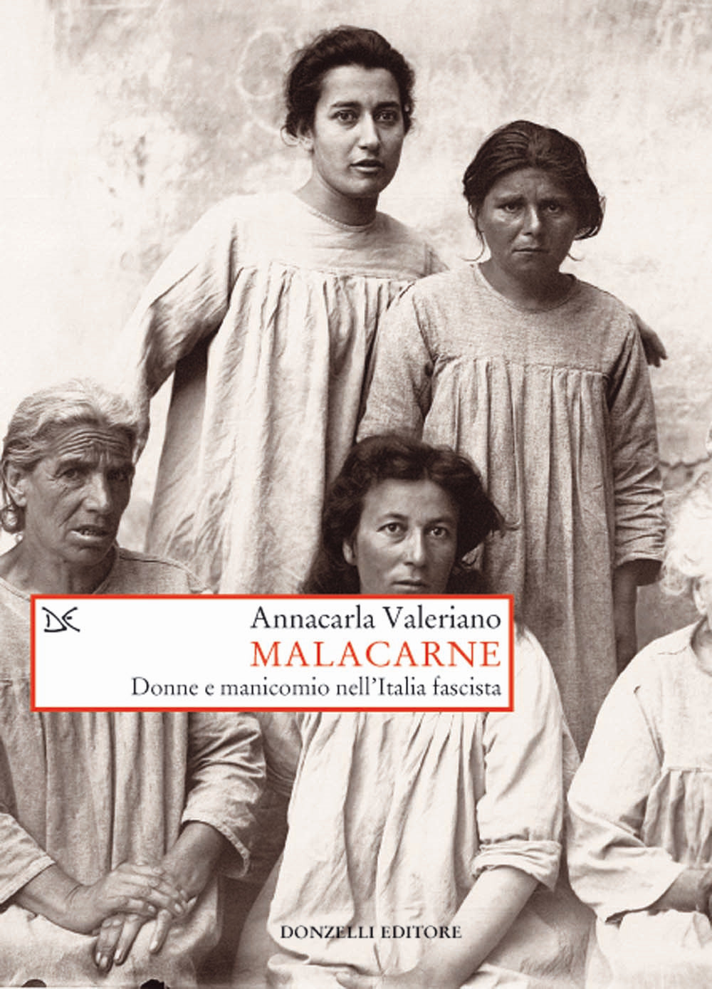 Malacarne. Donne e manicomio nell'Italia fascista.