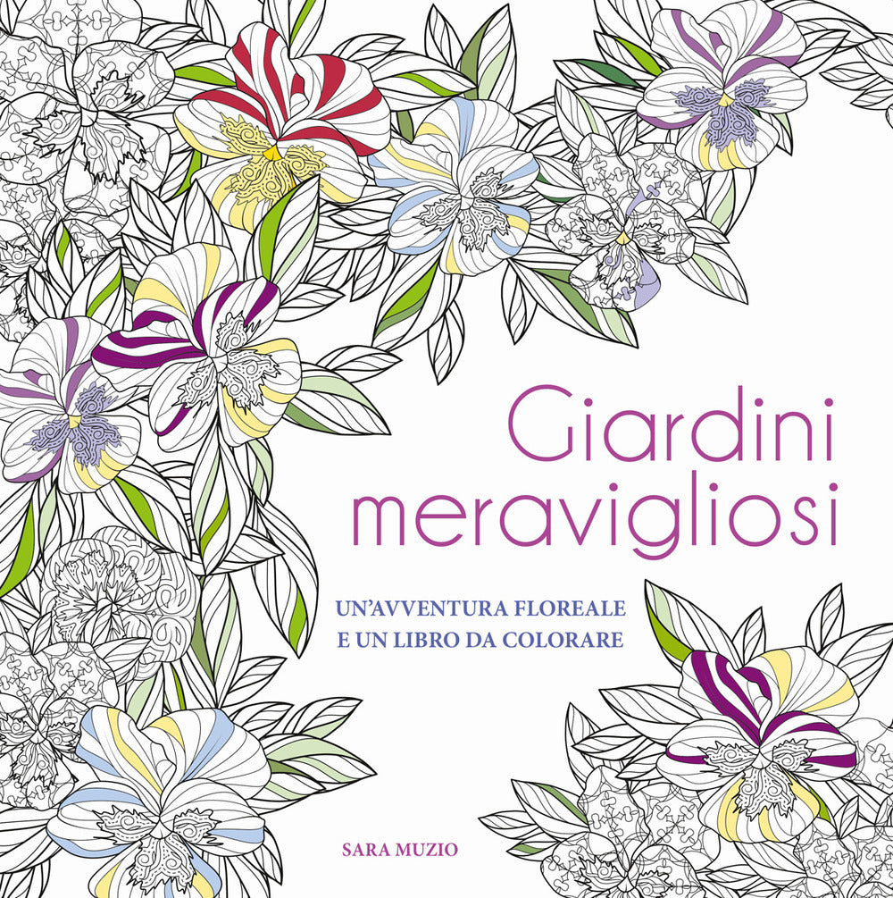 Giardini meravigliosi. Un'avventura floreale e un libro da colorare.