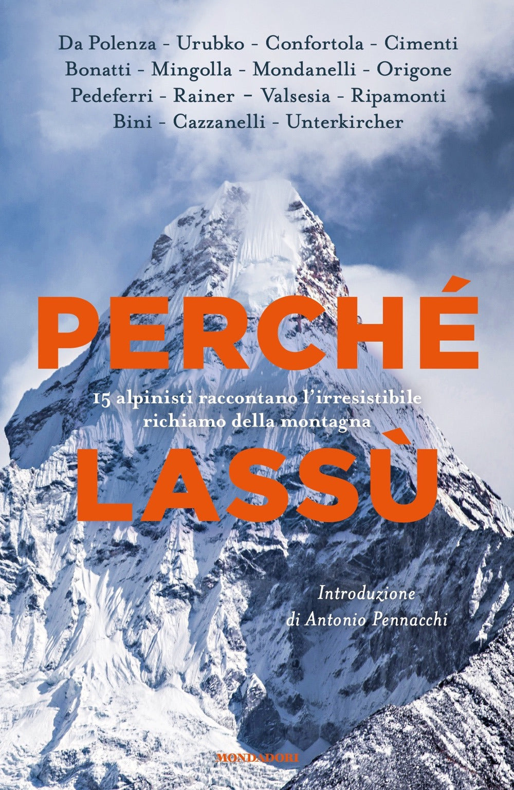 Perché lassù. 15 alpinisti raccontano l'irresistibile richiamo della montagna.