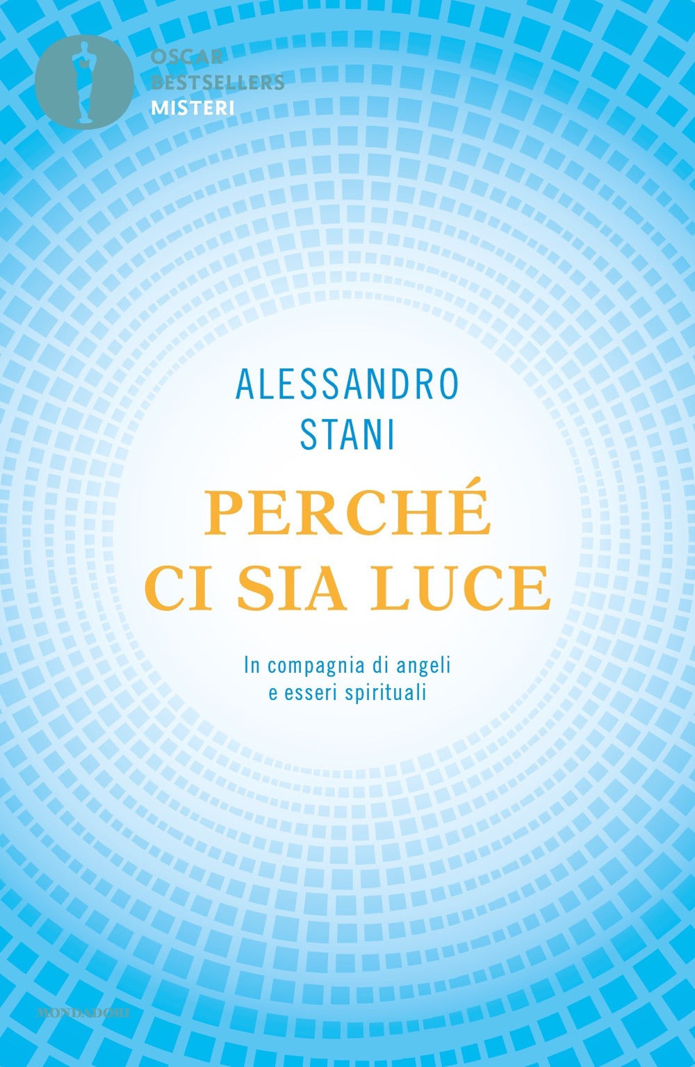 Perché ci sia luce. In compagnia di angeli e esseri spirituali.