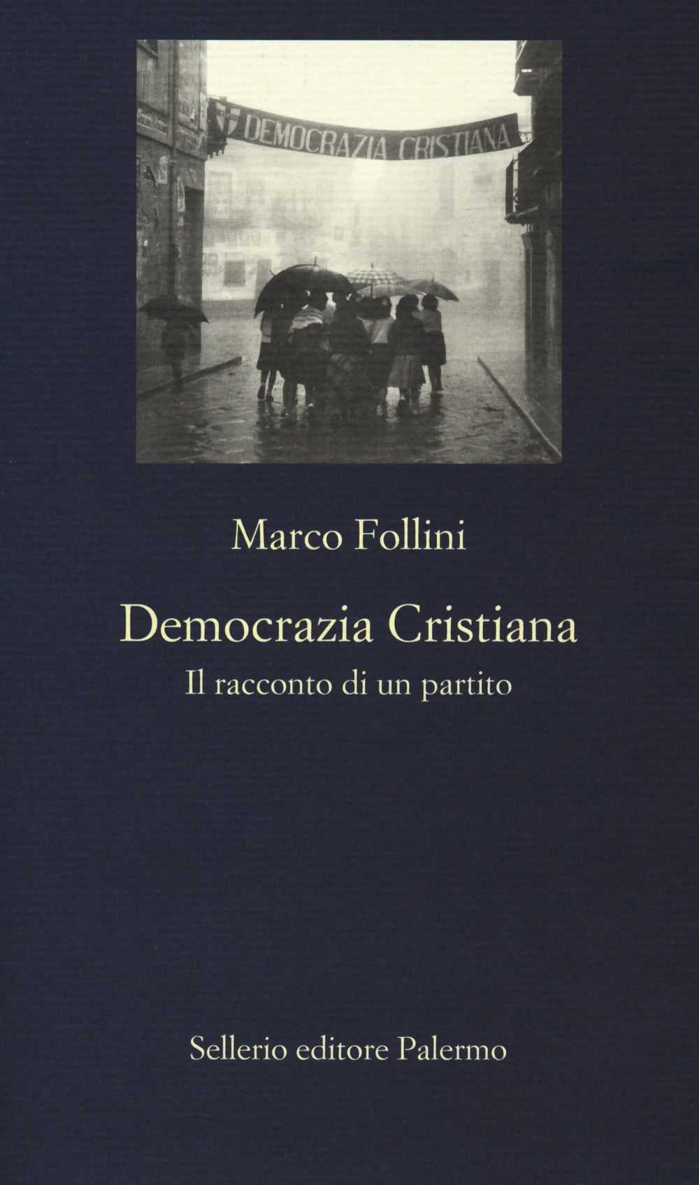 Democrazia Cristiana. Il racconto di un partito.