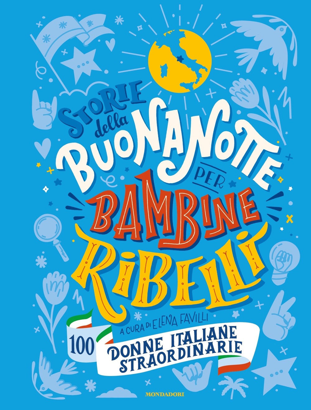 Storie della buonanotte per bambine ribelli. 100 donne italiane straordinarie.