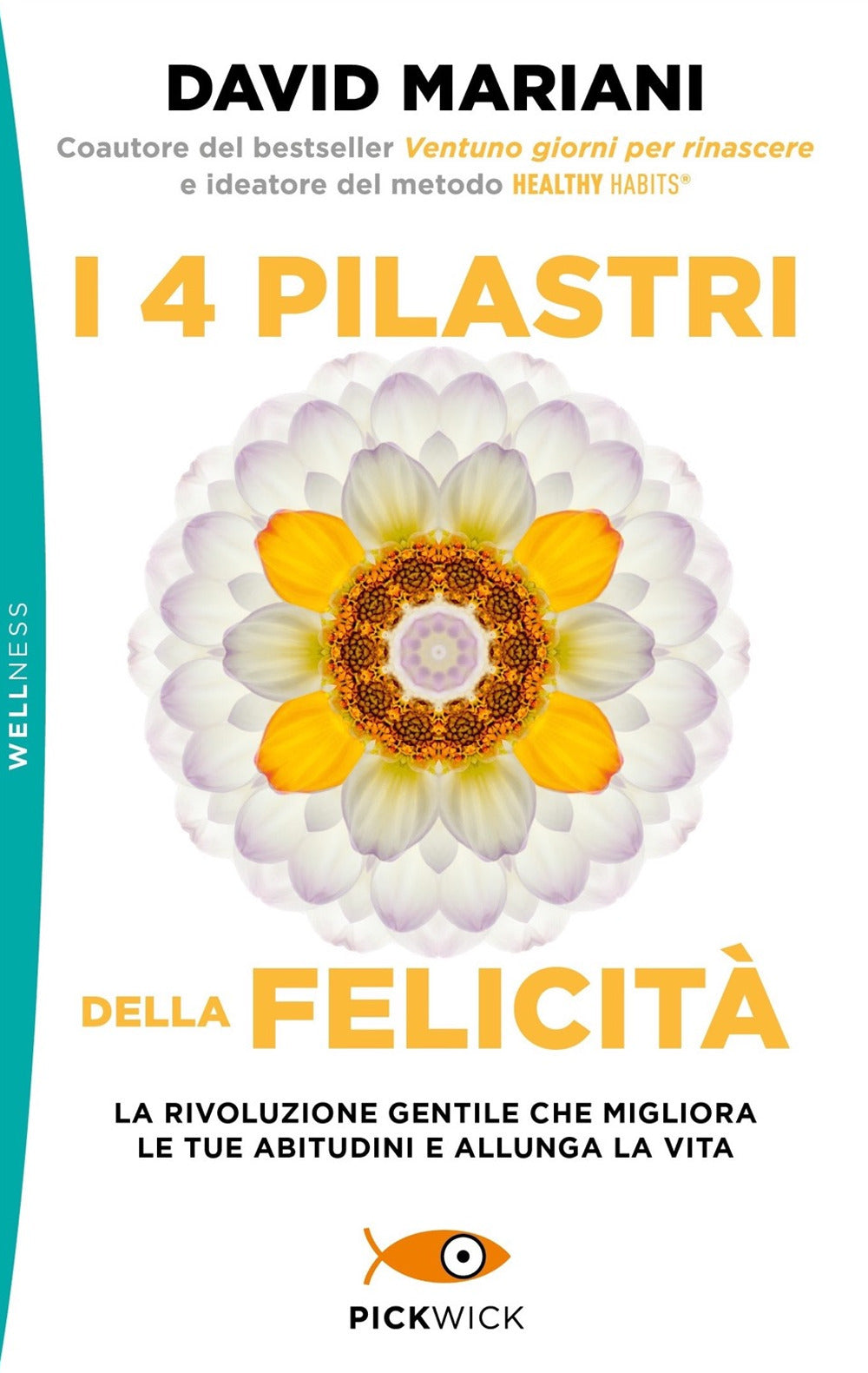 I 4 pilastri della felicità. La rivoluzione gentile che migliora le tue abitudini e allunga la vita.