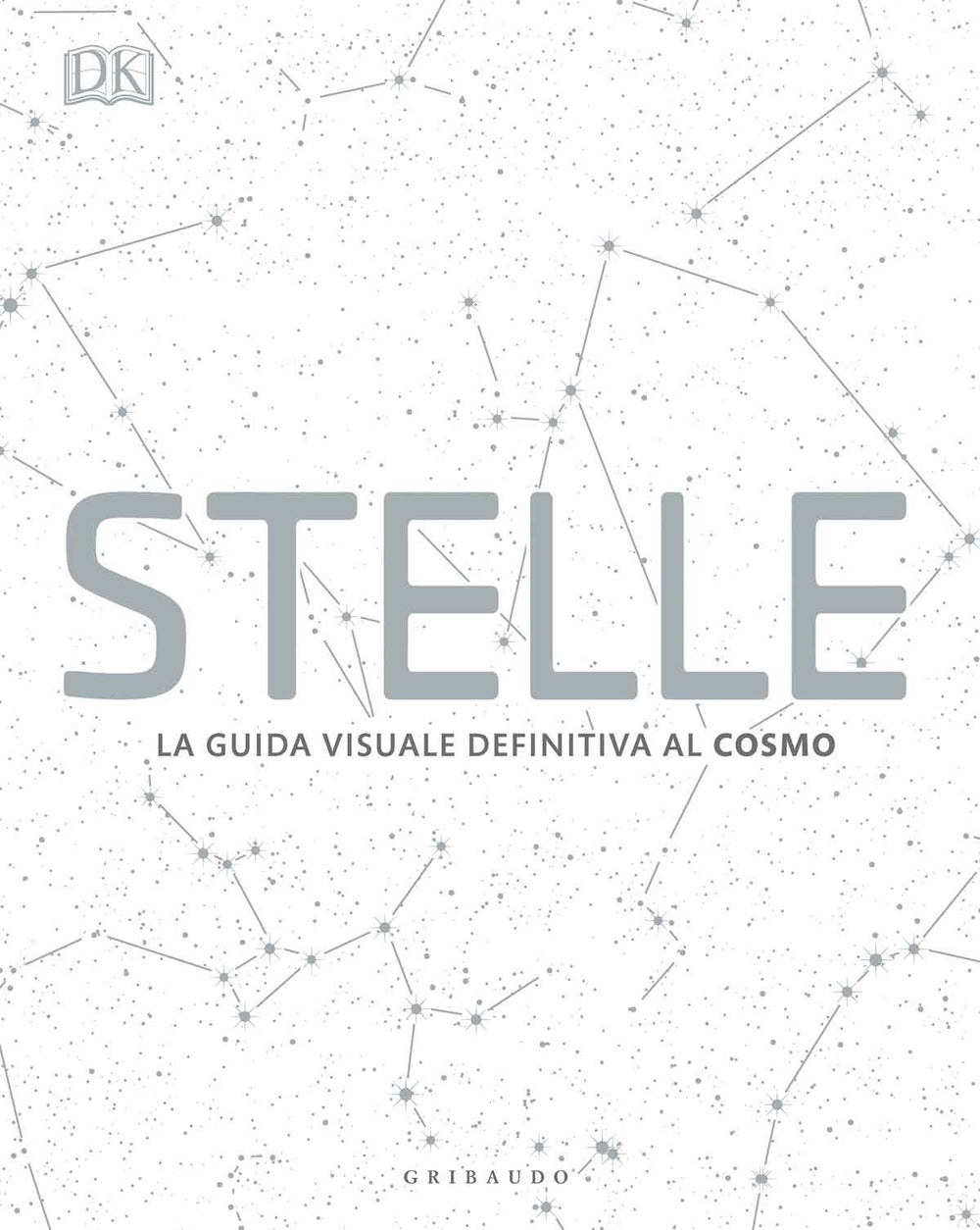Stelle. La guida visuale definitiva al cosmo.
