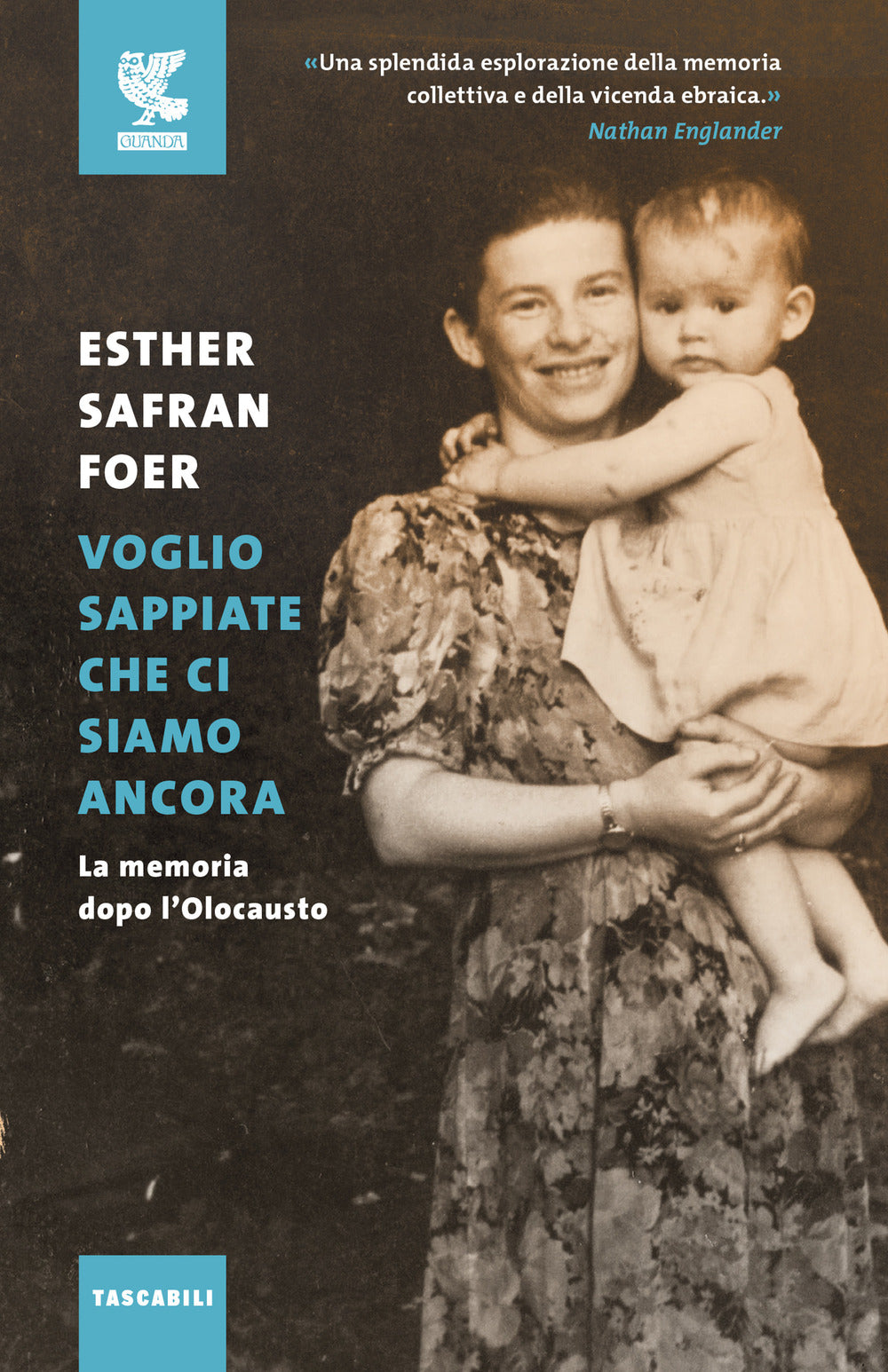 Voglio sappiate che ci siamo ancora. La memoria dopo l'Olocausto.