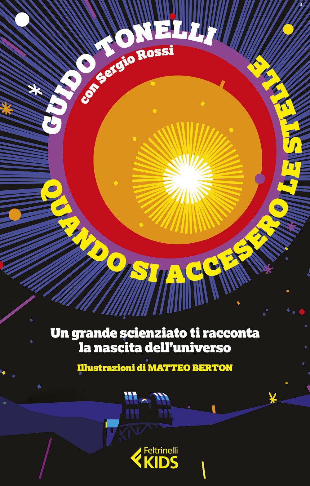 Quando si accesero le stelle. Un grande scienziato ti racconta la nascita dell'universo.